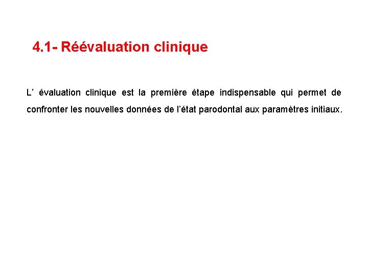 4. 1 - Réévaluation clinique L’ évaluation clinique est la première étape indispensable qui