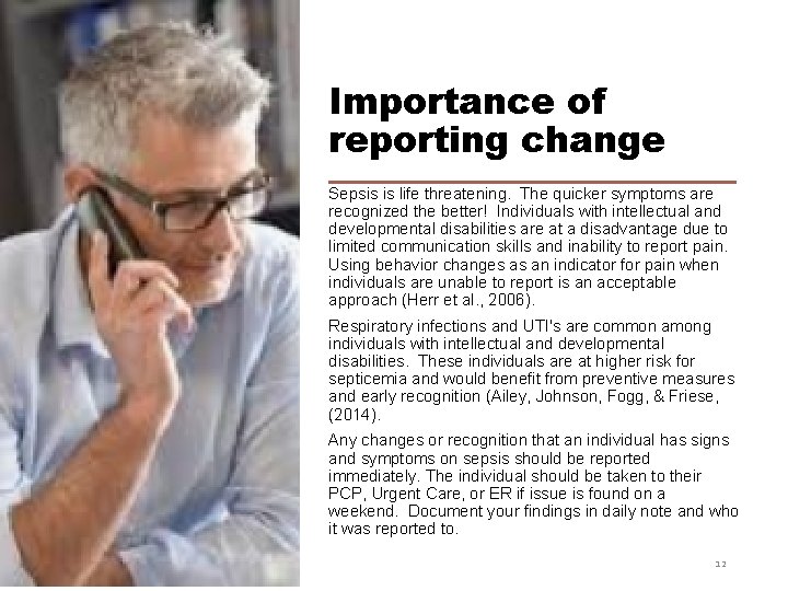 Importance of reporting change Sepsis is life threatening. The quicker symptoms are recognized the