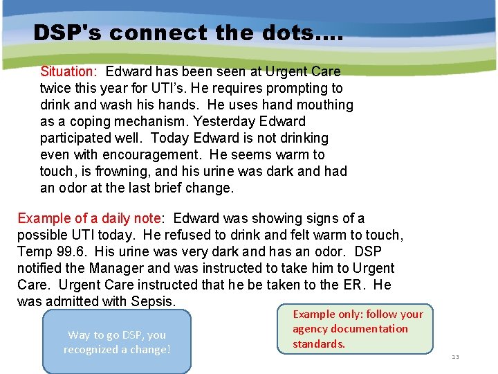 DSP's connect the dots. . Situation: Edward has been seen at Urgent Care twice