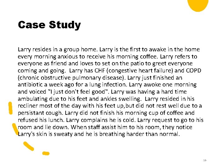 Case Study Larry resides in a group home. Larry is the first to awake