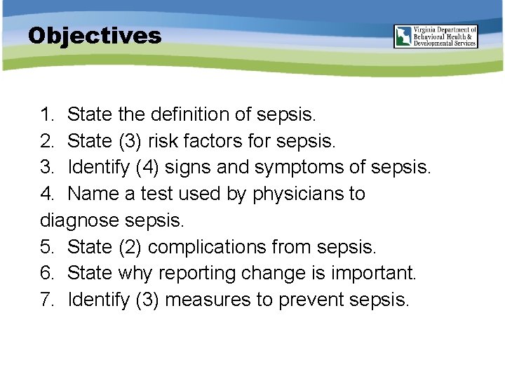 Objectives 1. State the definition of sepsis. 2. State (3) risk factors for sepsis.