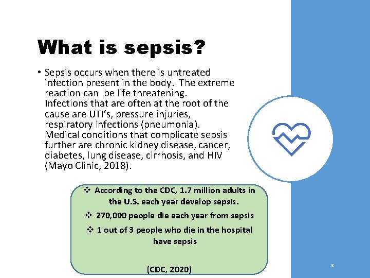 What is sepsis? • Sepsis occurs when there is untreated infection present in the