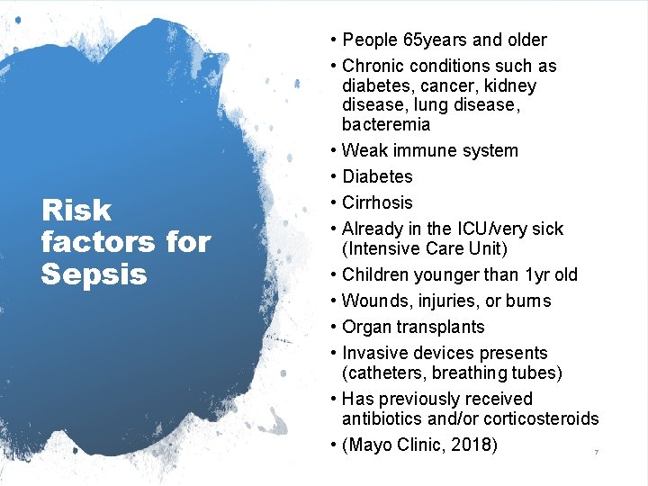 Risk factors for Sepsis • People 65 years and older • Chronic conditions such