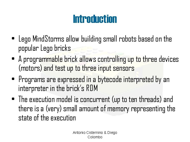 Introduction • Lego Mind. Storms allow building small robots based on the popular Lego