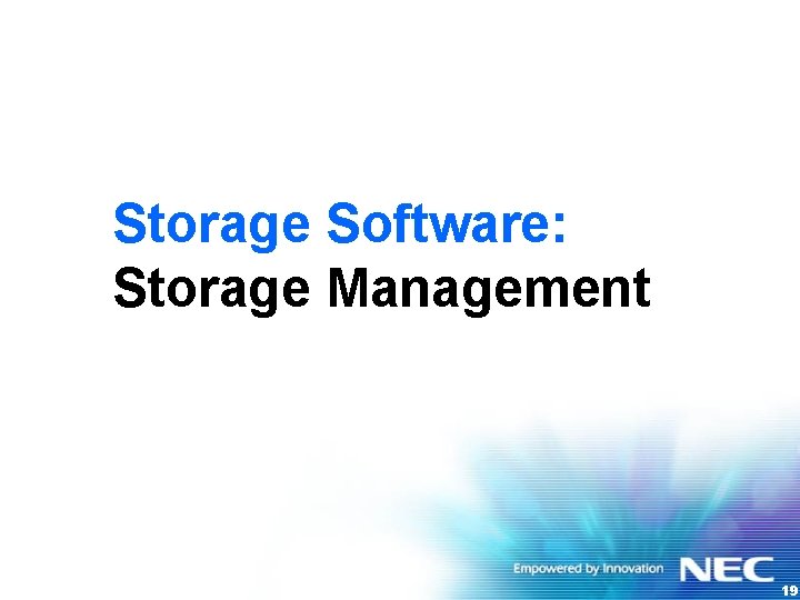 Storage Software: Storage Management 19 