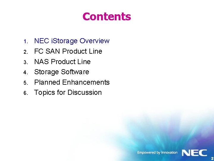 Contents 1. 2. 3. 4. 5. 6. NEC i. Storage Overview FC SAN Product