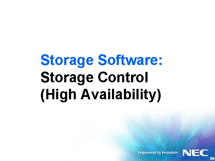 Storage Software: Storage Control (High Availability) 34 