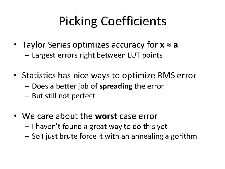 Picking Coefficients • Taylor Series optimizes accuracy for x ≈ a – Largest errors