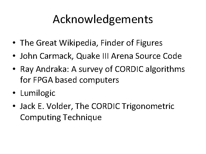 Acknowledgements • The Great Wikipedia, Finder of Figures • John Carmack, Quake III Arena