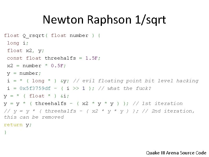Newton Raphson 1/sqrt float Q_rsqrt( float number ) { long i; float x 2,