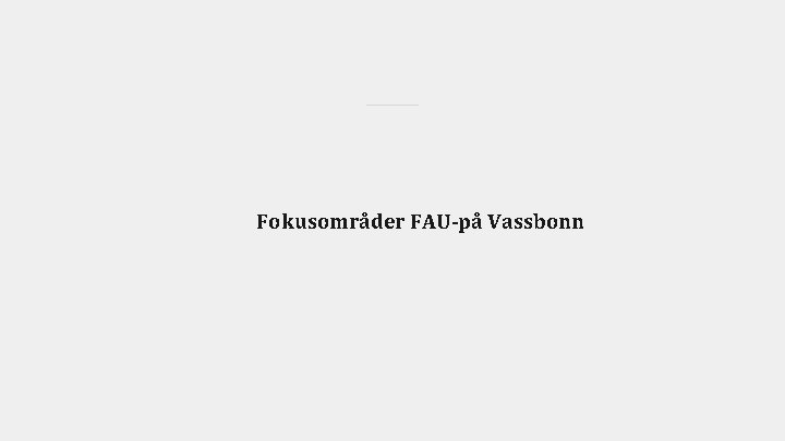 Fokusområder FAU-på Vassbonn 