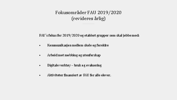 Fokusområder FAU 2019/2020 (revideres årlig) FAU´s fokus for 2019/2020 og etablert grupper som skal