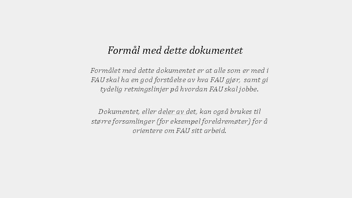 Formål med dette dokumentet Formålet med dette dokumentet er at alle som er med