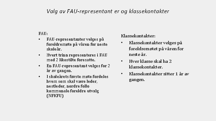 Valg av FAU-representant er og klassekontakter FAU: • FAU-representanter velges på foreldremøte på våren