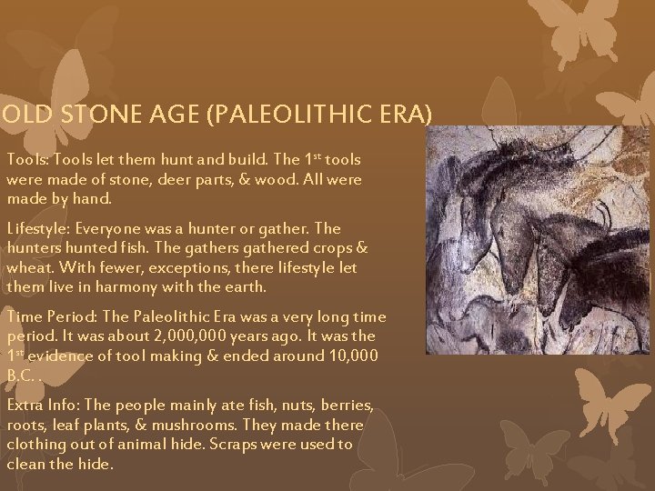 OLD STONE AGE (PALEOLITHIC ERA) Tools: Tools let them hunt and build. The 1