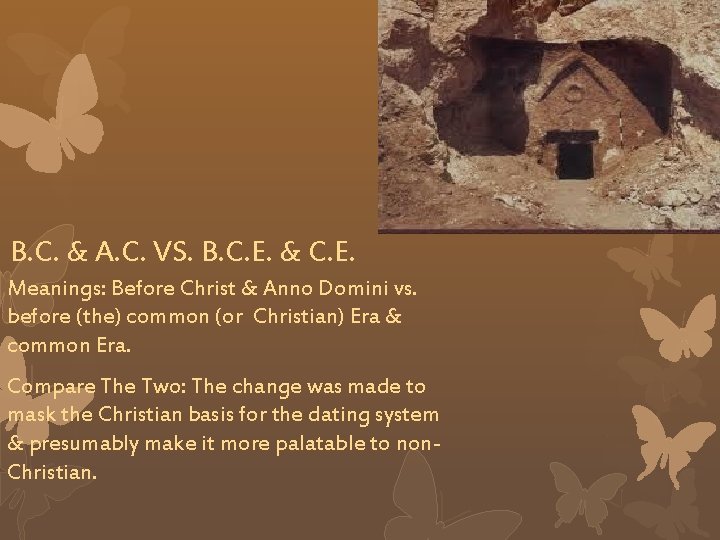 B. C. & A. C. VS. B. C. E. & C. E. Meanings: Before