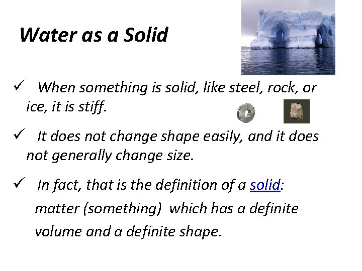 Water as a Solid ü When something is solid, like steel, rock, or ice,