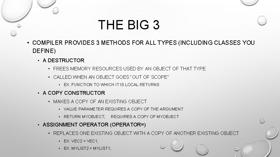 THE BIG 3 • COMPILER PROVIDES 3 METHODS FOR ALL TYPES (INCLUDING CLASSES YOU THE BIG 3 • COMPILER PROVIDES 3 METHODS FOR ALL TYPES (INCLUDING CLASSES YOU
