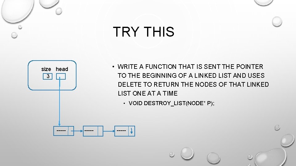 TRY THIS • WRITE A FUNCTION THAT IS SENT THE POINTER TO THE BEGINNING TRY THIS • WRITE A FUNCTION THAT IS SENT THE POINTER TO THE BEGINNING