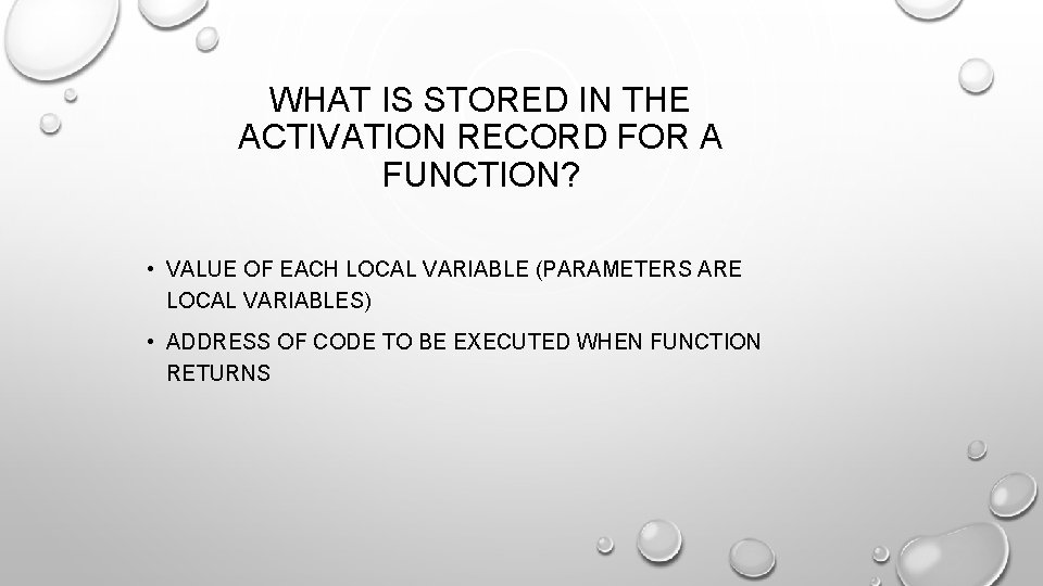 WHAT IS STORED IN THE ACTIVATION RECORD FOR A FUNCTION? • VALUE OF EACH WHAT IS STORED IN THE ACTIVATION RECORD FOR A FUNCTION? • VALUE OF EACH