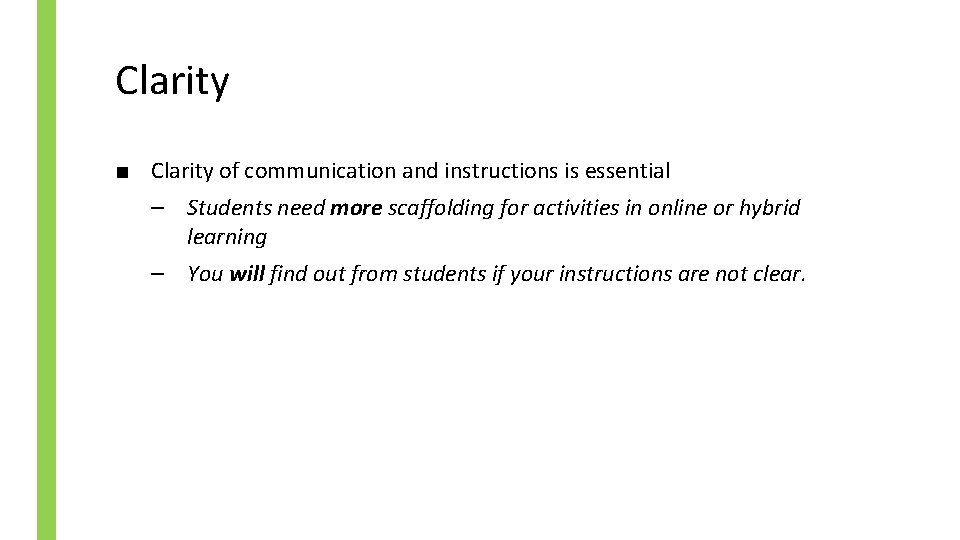 Clarity ■ Clarity of communication and instructions is essential – Students need more scaffolding