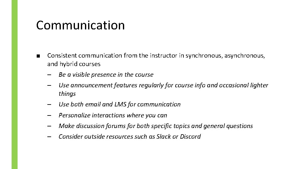 Communication ■ Consistent communication from the instructor in synchronous, and hybrid courses – Be