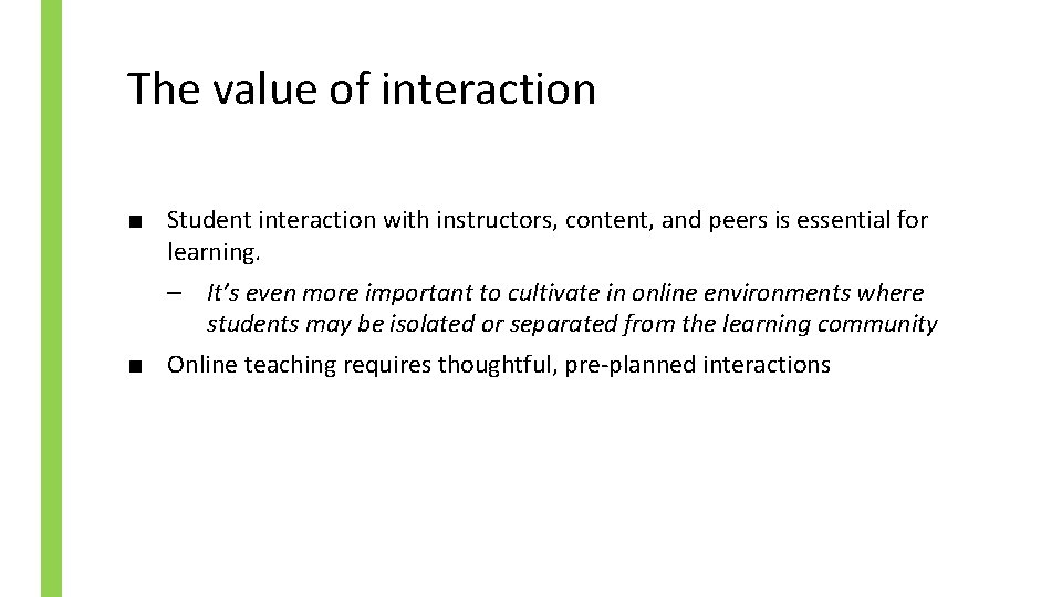 The value of interaction ■ Student interaction with instructors, content, and peers is essential