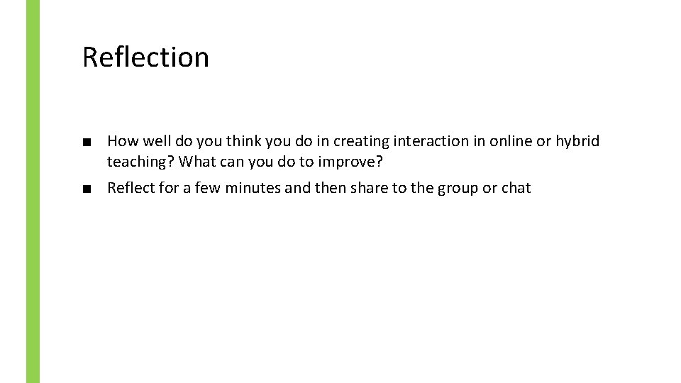 Reflection ■ How well do you think you do in creating interaction in online
