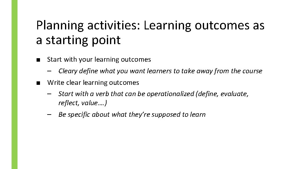 Planning activities: Learning outcomes as a starting point ■ Start with your learning outcomes
