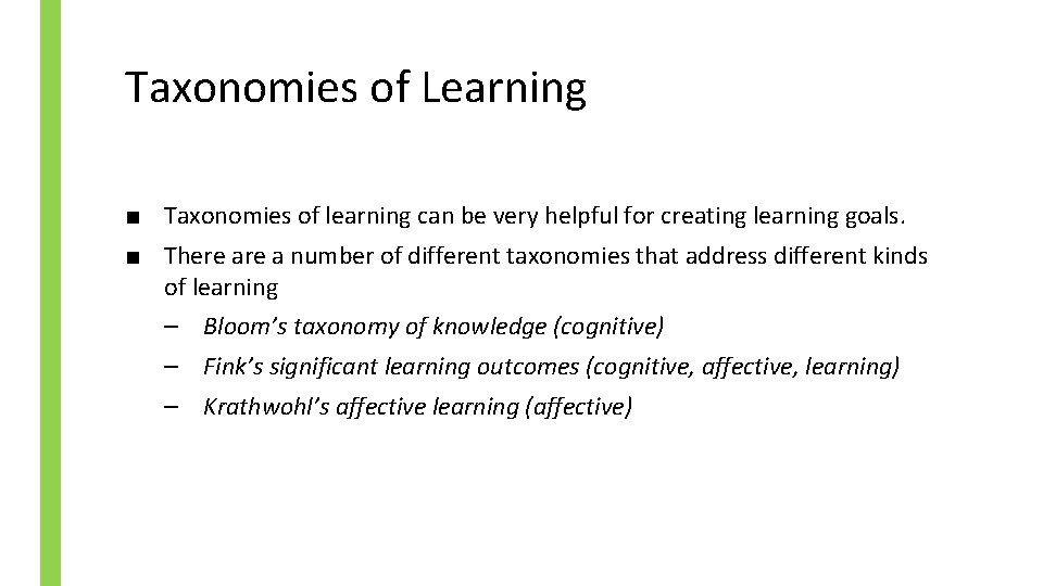 Taxonomies of Learning ■ Taxonomies of learning can be very helpful for creating learning