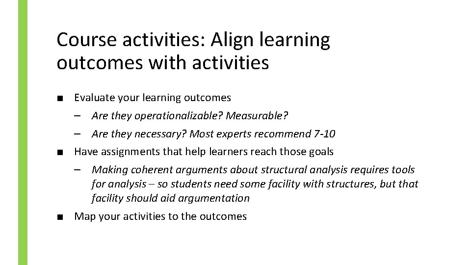 Course activities: Align learning outcomes with activities ■ Evaluate your learning outcomes – Are