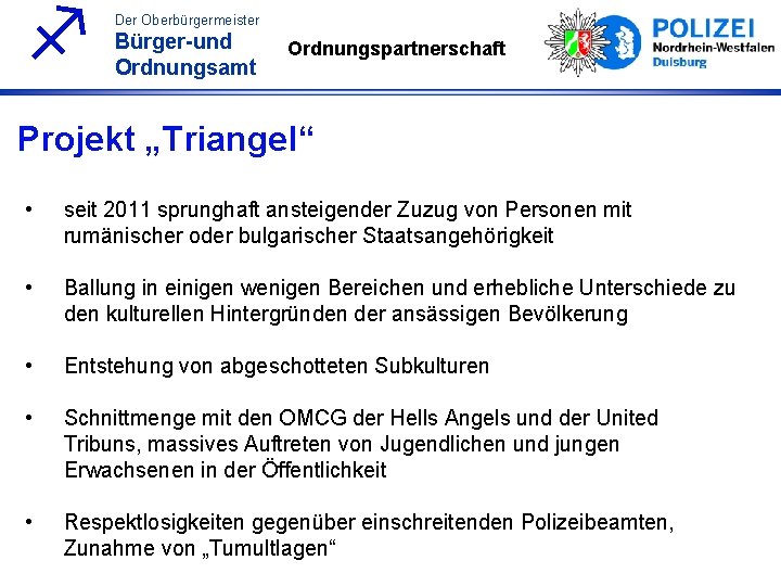 f Der Oberbürgermeister Bürger-und Ordnungsamt Ordnungspartnerschaft Projekt „Triangel“ • seit 2011 sprunghaft ansteigender Zuzug