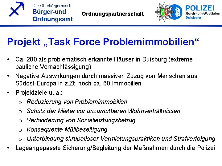 f Der Oberbürgermeister Bürger-und Ordnungsamt Ordnungspartnerschaft Projekt „Task Force Problemimmobilien“ • Ca. 280 als