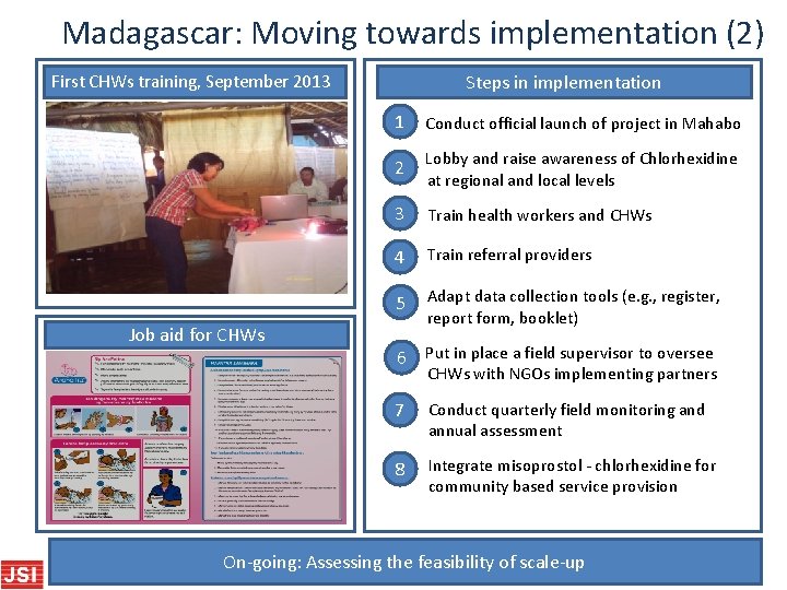 Madagascar: Moving towards implementation (2) Steps in implementation First CHWs training, September 2013 Job