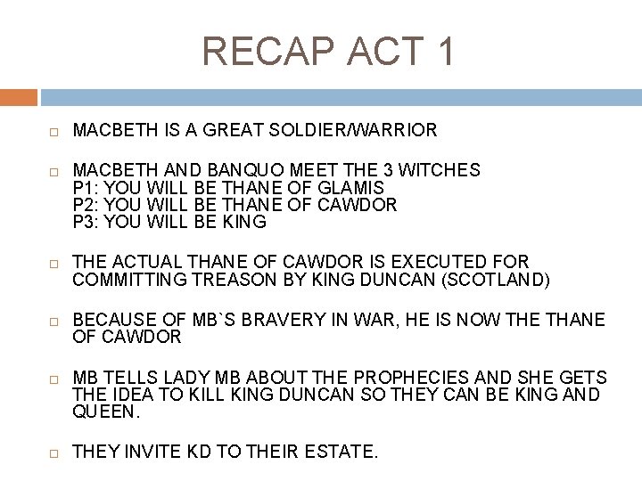 RECAP ACT 1 MACBETH IS A GREAT SOLDIER/WARRIOR MACBETH AND BANQUO MEET THE 3