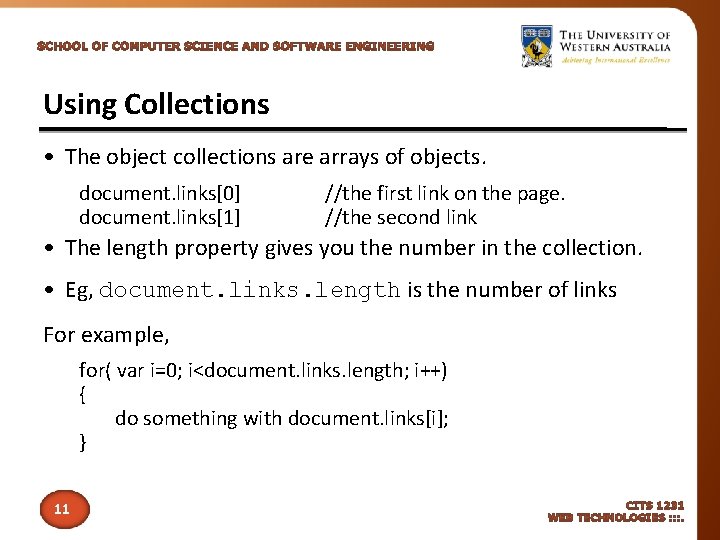 Using Collections • The object collections are arrays of objects. document. links[0] document. links[1]