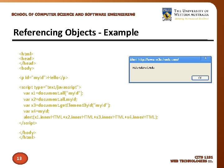 Referencing Objects - Example <html> <head> </head> <body> <p id="my. Id">Hello</p> <script type="text/javascript"> var