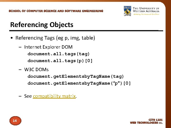 Referencing Objects • Referencing Tags (eg p, img, table) – Internet Explorer DOM document.