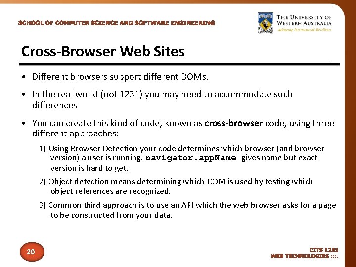 Cross-Browser Web Sites • Different browsers support different DOMs. • In the real world