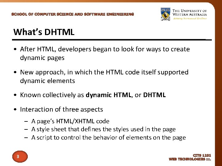 What’s DHTML • After HTML, developers began to look for ways to create dynamic