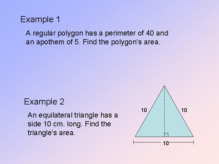 Example 1 A regular polygon has a perimeter of 40 and an apothem of