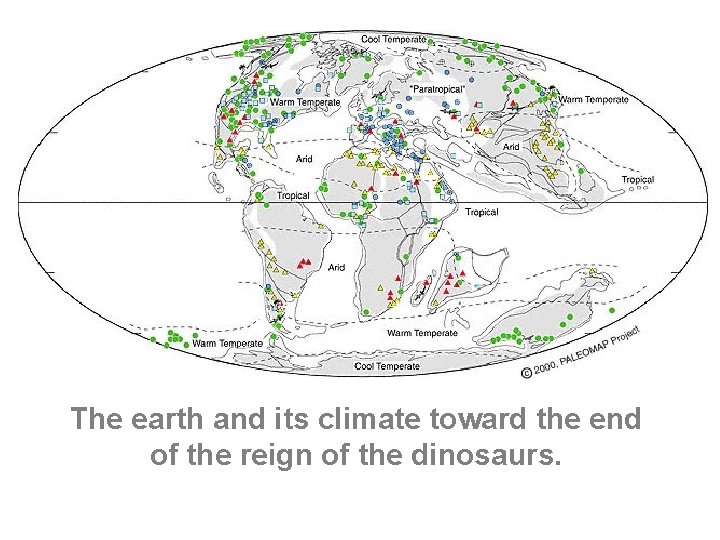 The earth and its climate toward the end of the reign of the dinosaurs.