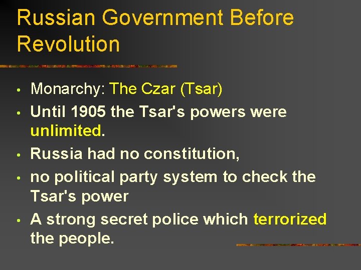 Russian Government Before Revolution • • • Monarchy: The Czar (Tsar) Until 1905 the
