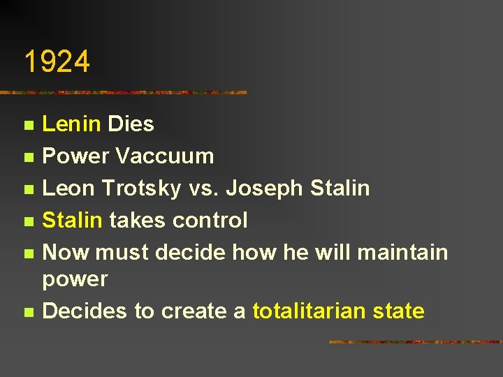 1924 n n n Lenin Dies Power Vaccuum Leon Trotsky vs. Joseph Stalin takes