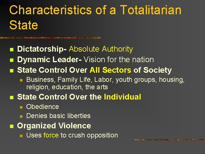 Characteristics of a Totalitarian State n n n Dictatorship- Absolute Authority Dynamic Leader- Vision
