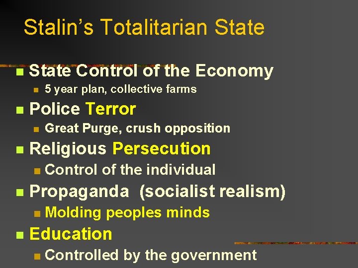 Stalin’s Totalitarian State Control of the Economy n n Police Terror n n Control