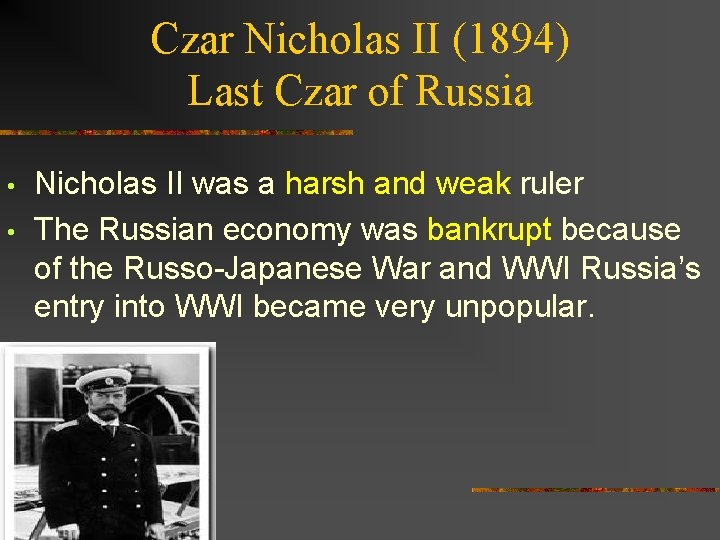 Czar Nicholas II (1894) Last Czar of Russia • • Nicholas II was a