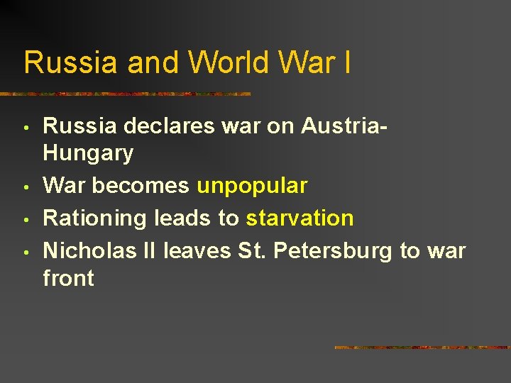 Russia and World War I • • Russia declares war on Austria. Hungary War