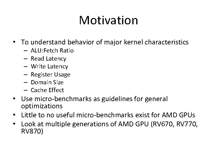 Motivation • To understand behavior of major kernel characteristics – – – ALU: Fetch