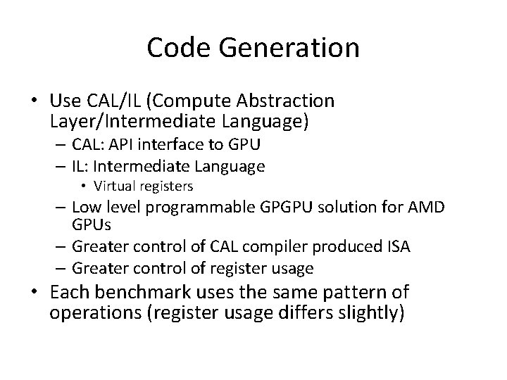 Code Generation • Use CAL/IL (Compute Abstraction Layer/Intermediate Language) – CAL: API interface to